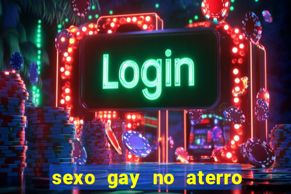 sexo gay no aterro do flamengo